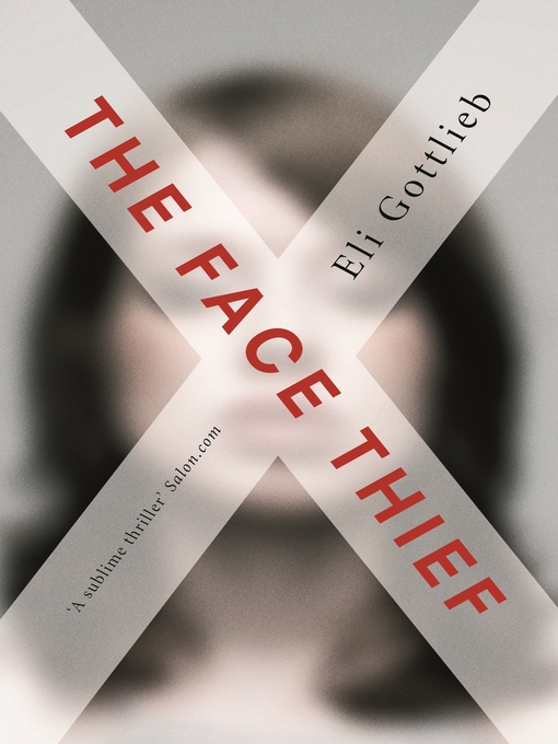 Title details for The Face Thief by Eli Gottlieb - Available